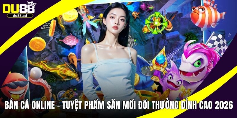 Bắn Cá Online