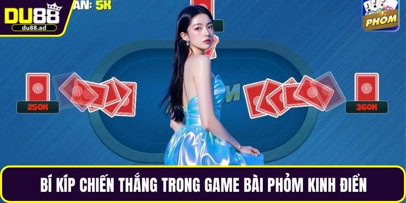 Bí kíp chiến thắng trong game bài phỏm kinh điển