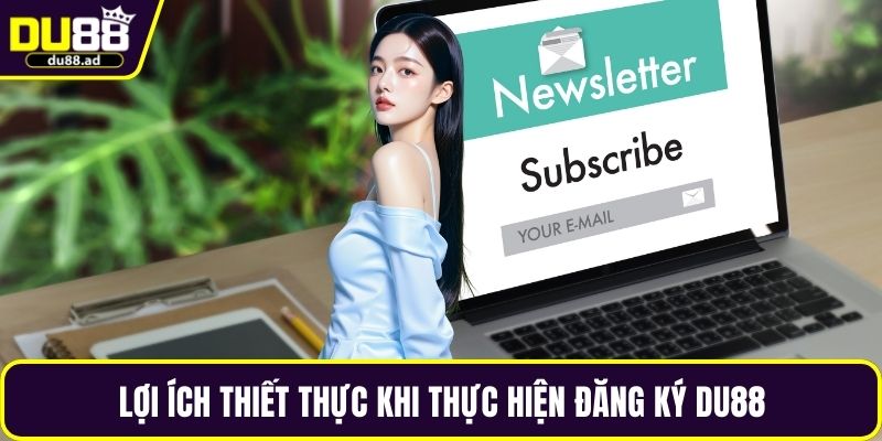 Lợi ích thiết thực khi thực hiện đăng ký DU88