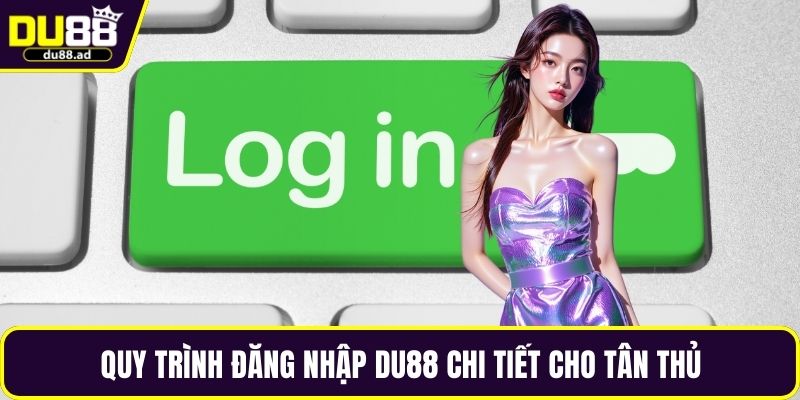 Quy trình đăng nhập DU88 chi tiết cho tân thủ